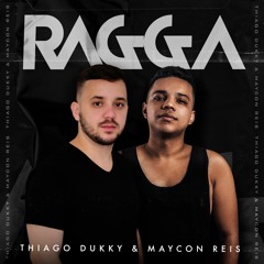 Thiago Dukky & Maycon Reis - Ragga