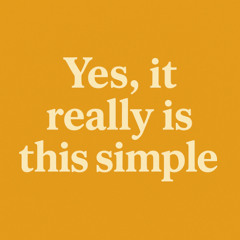 Yes, It Really Is This Simple