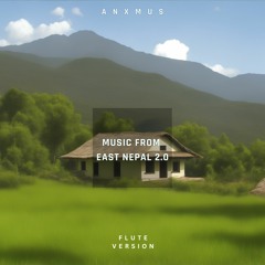 Music From East Nepal 2.0 Flute Version