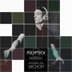 Polyptych Podcast | Episode #100 - Michon