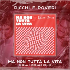 Ricchi E Poveri - Ma Non Tutta La Vita (Nicola Imperiale Remix)