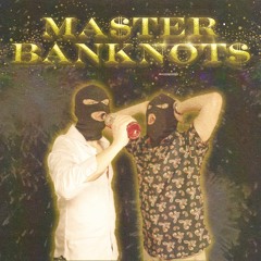 MA$TER BANKNOT$