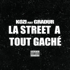 La Street a Tout Gacher (feat. Gradur)