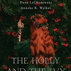 💚 View [KINDLE PDF EBOOK EPUB] The Holly and the Ivy by  Sarah M. Eden,Esther Hatch,Dana LeChemin