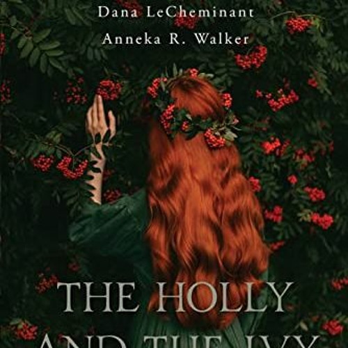 download EBOOK 📒 The Holly and the Ivy by  Sarah M. Eden,Esther Hatch,Dana LeChemina
