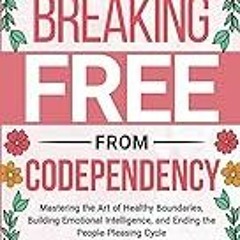 FREE B.o.o.k (Medal Winner) Breaking Free From Codependency: Mastering the Art of Healthy Boundari