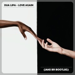 Dua Lipa - Love Again (JAKE BR Bootleg)
