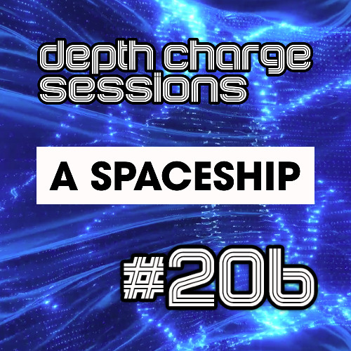 DEPTH CHARGE Sessions #206: with guest A SPACESHIP (Alex Traska) - May 2025