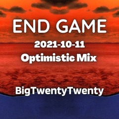 2021-10-11 - BigTwentyTwenty @ End Game - Optimistic Mix