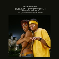 Dilemma X Gypsy Woman - UKG House Mix | Nelly, Kelly Rowland & Crystal Waters | Ishaan Jolly Edit