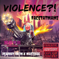 VIOLENCE?! (prod. Deadboy Grim/ Maezi666)