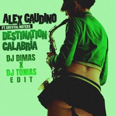 Alex Gaudino - Destination Calabria [[DJ TONIAS X DJ DIMAS EDIT]]