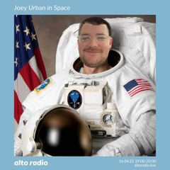 Joey Urban in Space - 16.04.21