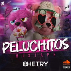 PELUCHITOS MIXTAPE BY DJ CHETRY 2024JUNE