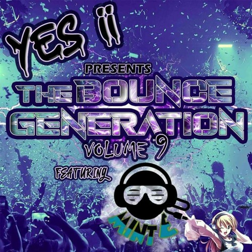 Yes ii Presents The Bounce Generation Vol 9 ft Mint-E. 💥