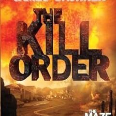 Free READ a(Book) The Kill Order (The Maze Runner) By  James Dashner (Author)  Full Version