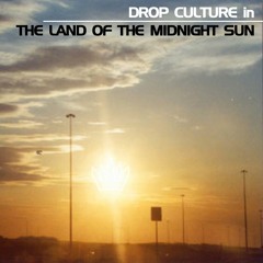 Drop Culture in The Land Of The Midnight Sun
