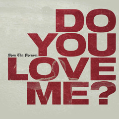 DO YOU LOVE ME?