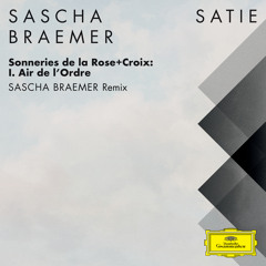 Sonneries de la Rose+Croix: I. Air de l'Ordre (Sascha Braemer 5pm Remix (FRAGMENTS / Erik Satie))