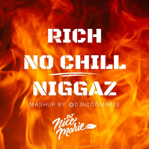 Rich No Chill Niggaz (Lil Baby Mashup)