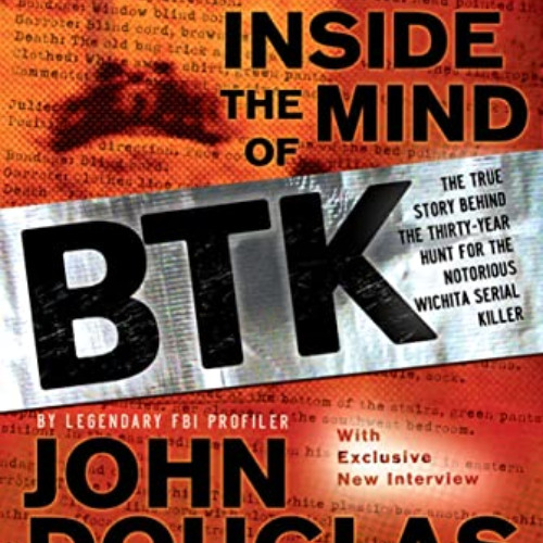 [FREE] EBOOK 📫 Inside the Mind of BTK: The True Story Behind the Thirty-Year Hunt fo