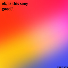 ok, is this song good?