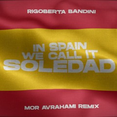 Rigoberta Bandini - In Spain We Call It Soledad (Mor Avrahami Remix)