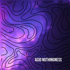 Acid Nothingness