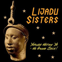 Lijadu Sisters "Yoruba Nation Ya - No Going Back!"
