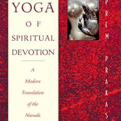 [READ] EPUB 📄 The Yoga of Spiritual Devotion: A Modern Translation of the Narada Bha