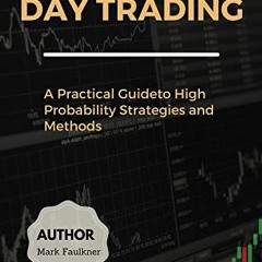 [Access] [PDF EBOOK EPUB KINDLE] Advanced Techniques in Day Trading: A Practical Guide to High Proba