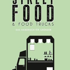 Street Food & Food Trucks: Das Handbuch für Gründer Ebook