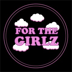 For The Girlz Set