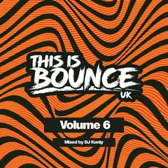 This Is Bounce UK - Volume 6 (Mixed By DJ Kenty)