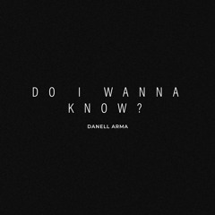 Do I Wanna Know?