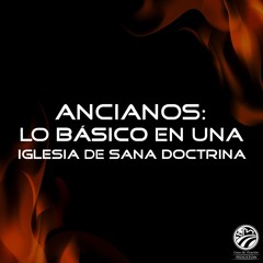 02 | David Guevara | Ancianos: Lo básico en una Iglesia de sana doctrina | Tito 1:5-9 | 11/03/24
