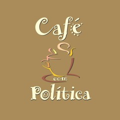 CAFÉ COM POLÍTICA - EDIÇÃO 105