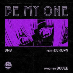 DAB - "Be My One" ft. D CROWN (Prod. BOVEE)