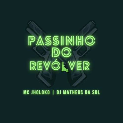 PASSINHO DO REVOLVER - MC JHOLOKO ( DJ MATHEUS DA SUL )