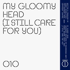 ROBAG WRUHME - MY GLOOMY HEAD  (I Still Care For You Redit.24)