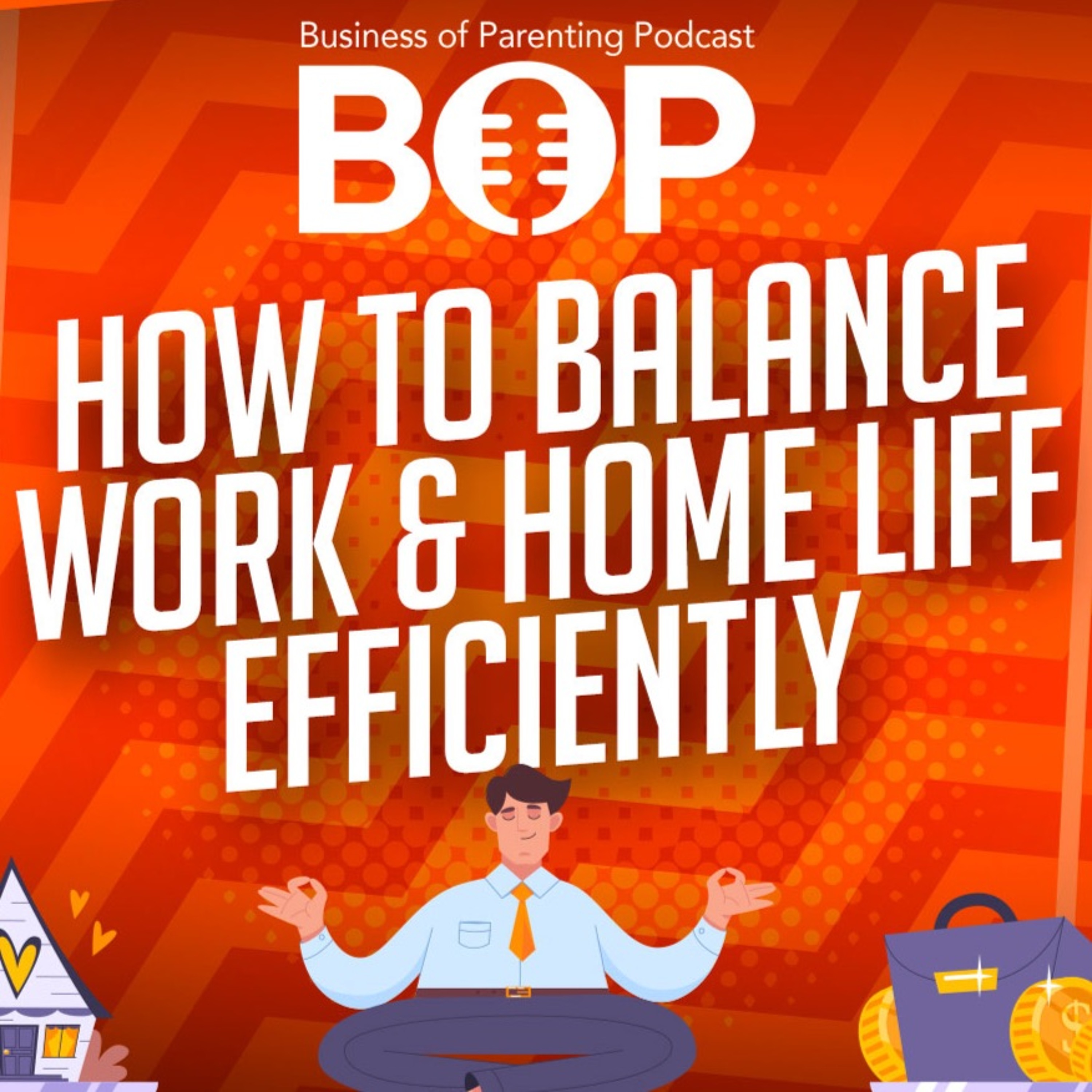 How To Balance Work & Home Life Efficiently ft. Laurie Halter - Business of Parenting Podcast episode artwork