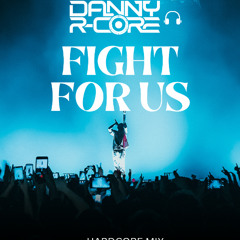 *FREE DOWNLOAD* DANNY R-CORE - FIGHT FOR US (hardcore remix)