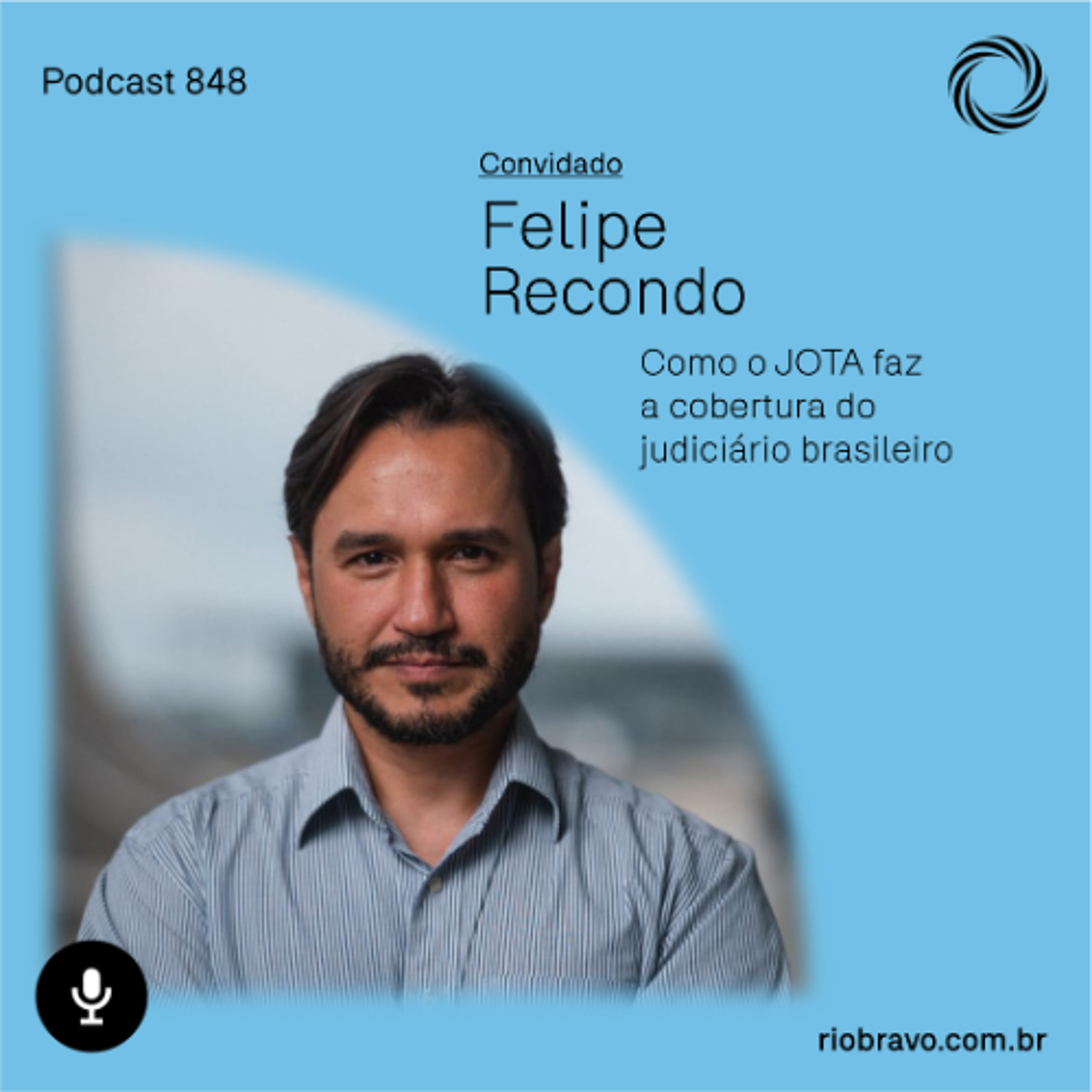 Podcast 848 | Felipe Recondo: Como o JOTA faz a cobertura do judiciário brasileiro episode artwork