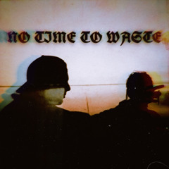 NO TIME TO WA$TE