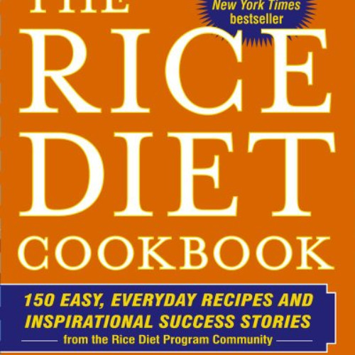 View EPUB 🖍️ The Rice Diet Cookbook: 150 Easy, Everyday Recipes and Inspirational Su