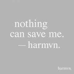 nothing can save me.