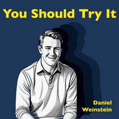 You Should Try It