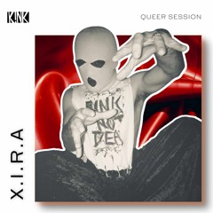 Queer Session #007- X.I.R.A
