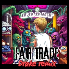 Hobby - Fair trade (Drake remix)