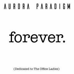 Aurora Paradigm - Forever (Chris Brown Cover Dedicated to the Office Ladies)